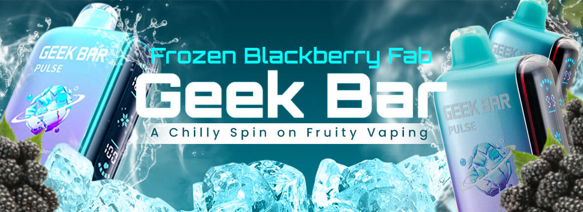 Frozen Blackberry Fab Geek Bar: A Chilly Spin on Fruity Vaping