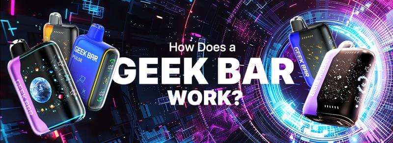 How Does a Geek Bar Work? | CSVAPE How Does a Geek Bar Work? | CSVAPE