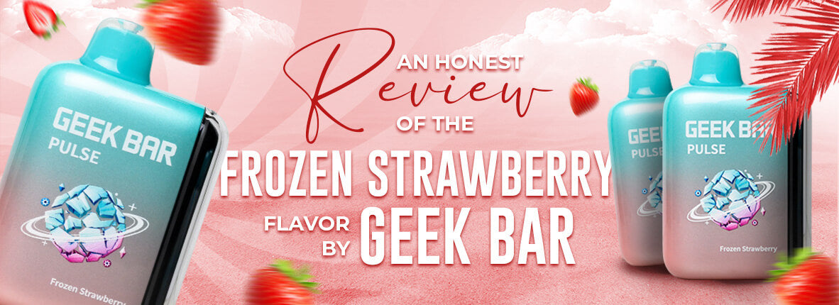 An Honest Review of the Frozen Strawberry Flavor by Geek Bar
