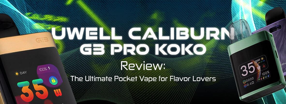 Uwell Caliburn G3 Pro KOKO Review: The Ultimate Pocket Vape for Flavor Lovers